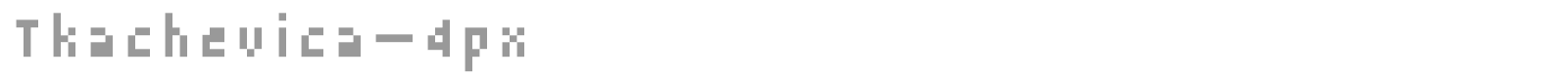 Tkachevica-4px font preview